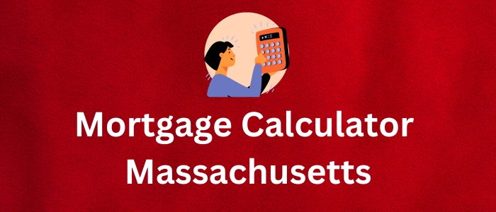 Mortgage Calculator Massachusetts