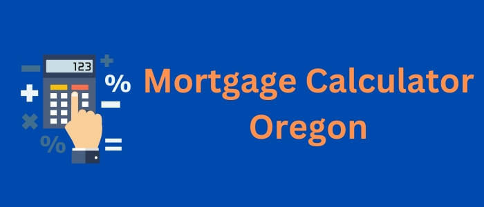 Mortgage Calculator Oregon