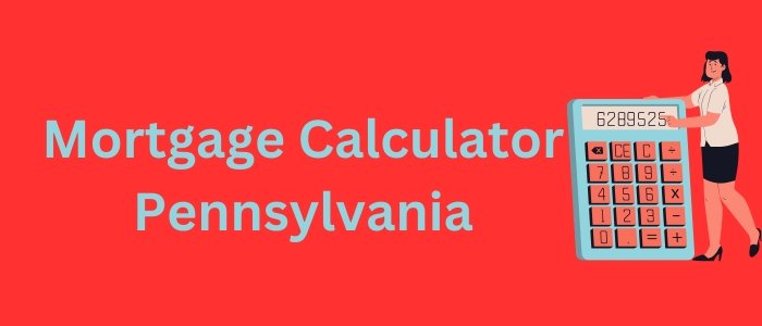 Mortgage Calculator Pennsylvania