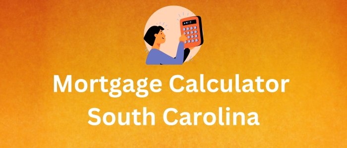 Mortgage Calculator South Carolina